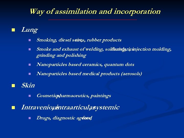 Way of assimilation and incorporation n Lung n n Smoke and exhaust of welding,