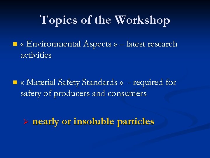 Topics of the Workshop n « Environmental Aspects » – latest research activities n