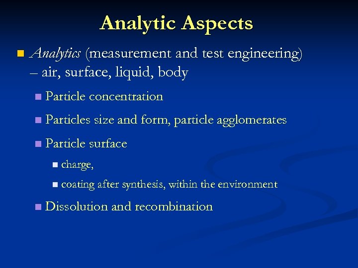 Analytic Aspects n Analytics (measurement and test engineering) – air, surface, liquid, body n