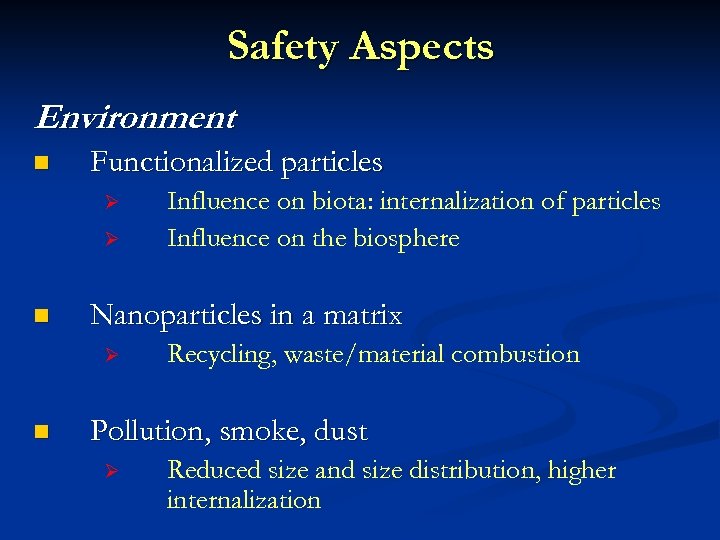 Safety Aspects Environment n Functionalized particles Ø Ø n Nanoparticles in a matrix Ø