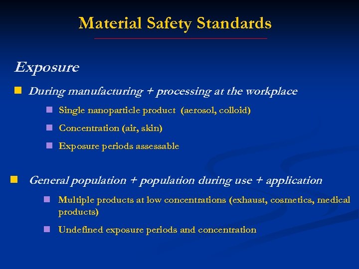 Material Safety Standards Exposure n During manufacturing + processing at the workplace n Single