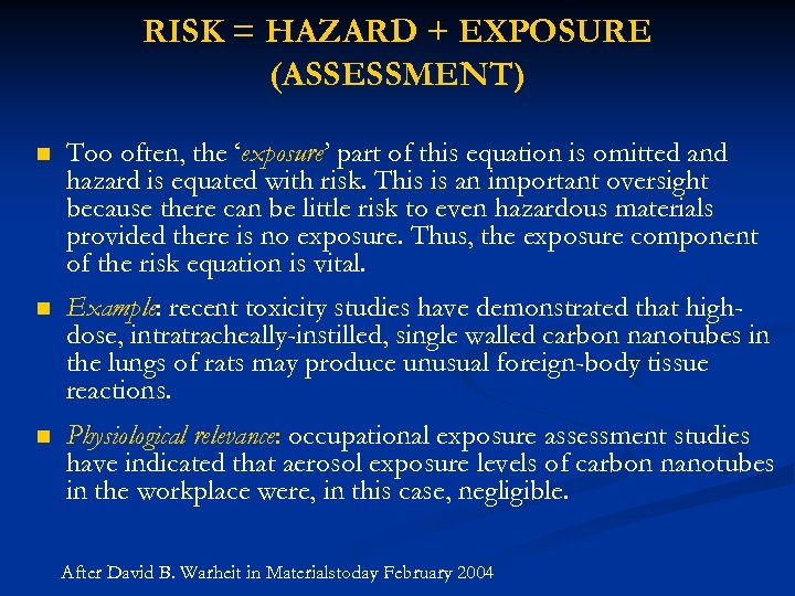 RISK = HAZARD + EXPOSURE (ASSESSMENT) n Too often, the ‘exposure’ part of this
