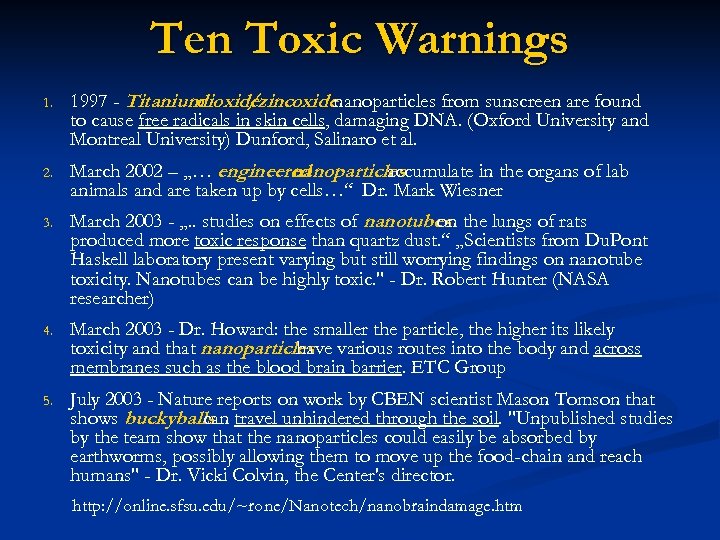 Ten Toxic Warnings 1. 1997 - Titanium dioxide /zincoxidenanoparticles from sunscreen are found to