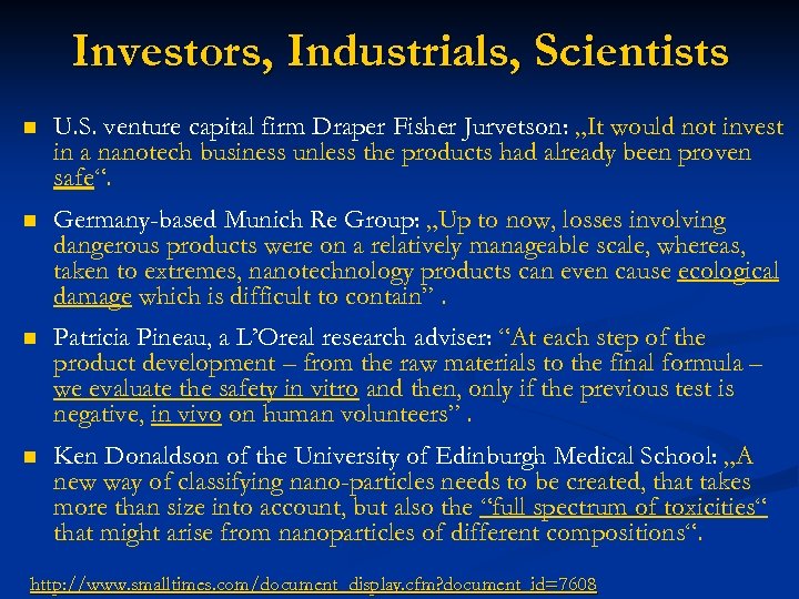 Investors, Industrials, Scientists n U. S. venture capital firm Draper Fisher Jurvetson: „It would