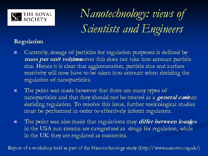 Nanotechnology: views of Scientists and Engineers Regulation n Currently, dosage of particles for regulation