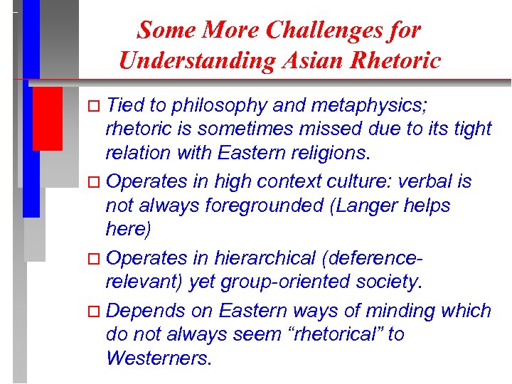 Some More Challenges for Understanding Asian Rhetoric Tied to philosophy and metaphysics; rhetoric is