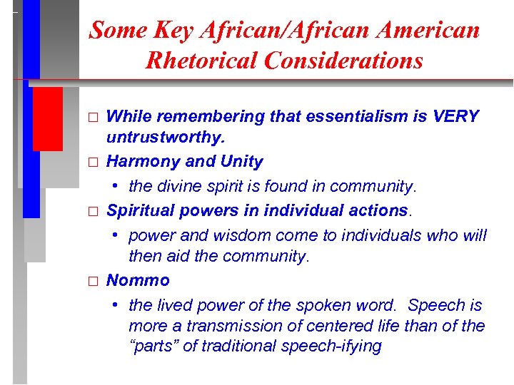 Some Key African/African American Rhetorical Considerations While remembering that essentialism is VERY untrustworthy. Harmony