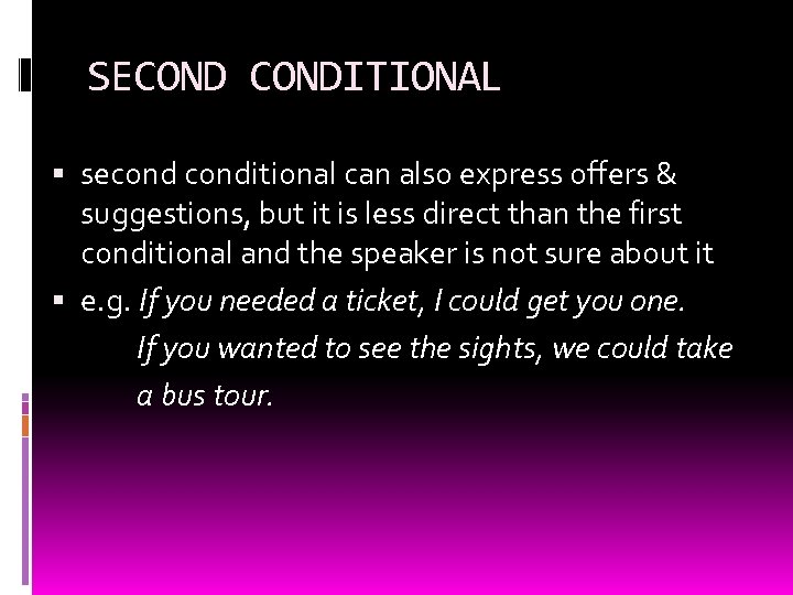 SECONDITIONAL seconditional can also express offers & suggestions, but it is less direct than