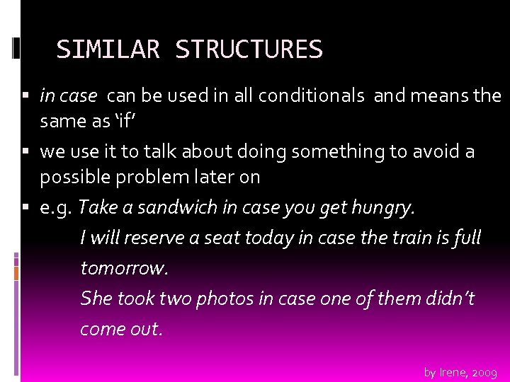 SIMILAR STRUCTURES in case can be used in all conditionals and means the same