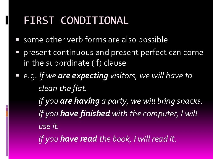 FIRST CONDITIONAL some other verb forms are also possible present continuous and present perfect