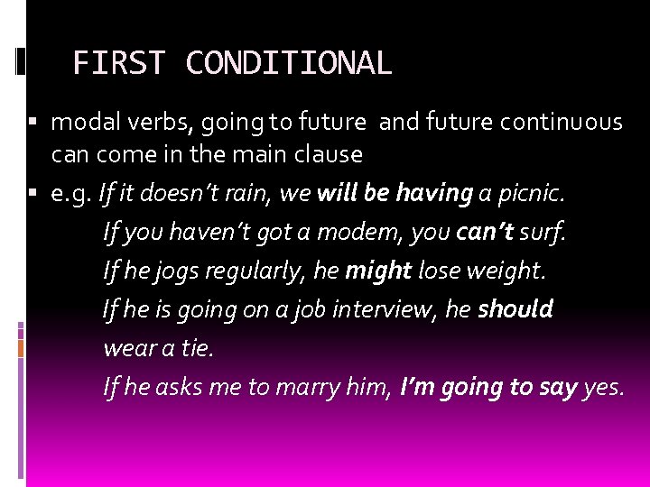 FIRST CONDITIONAL modal verbs, going to future and future continuous can come in the