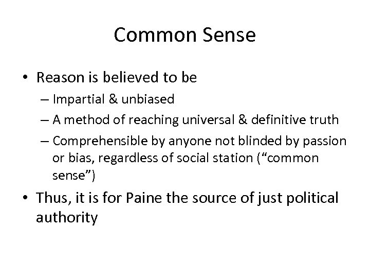 Common Sense • Reason is believed to be – Impartial & unbiased – A