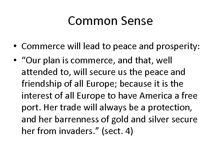 Common Sense • Commerce will lead to peace and prosperity: • “Our plan is