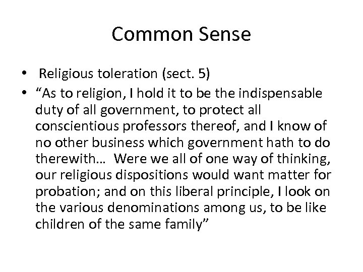 Common Sense • Religious toleration (sect. 5) • “As to religion, I hold it