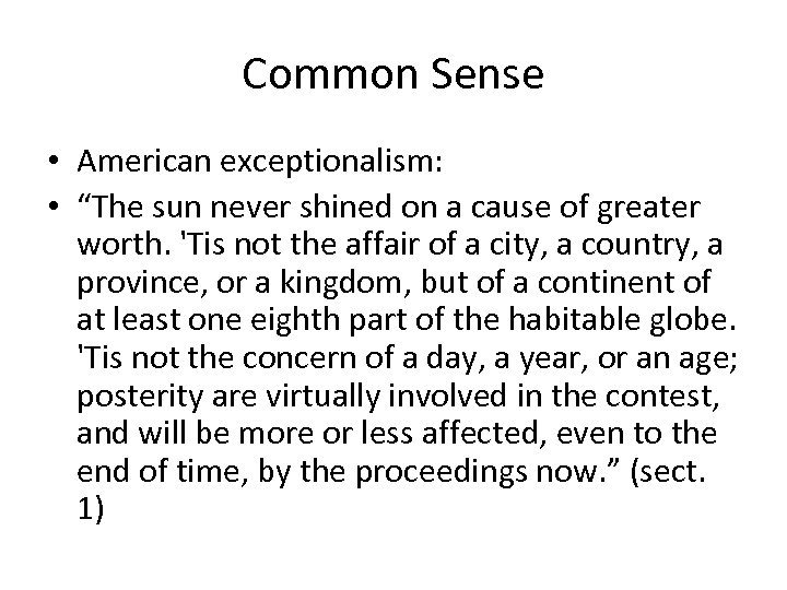 Common Sense • American exceptionalism: • “The sun never shined on a cause of