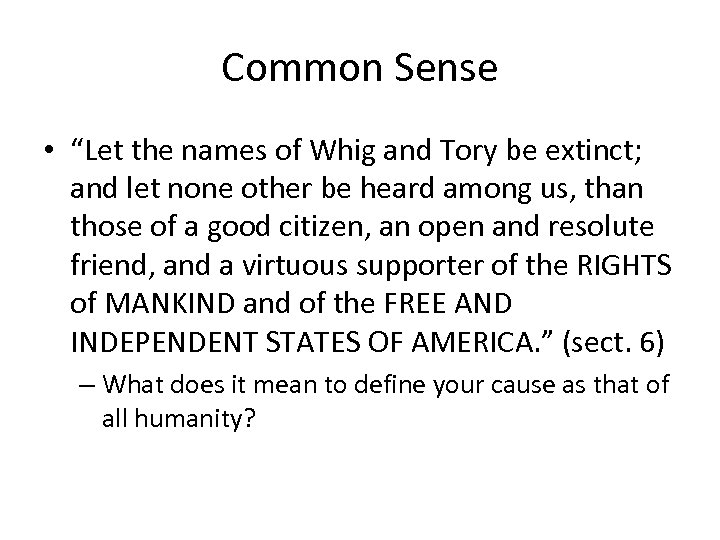 Common Sense • “Let the names of Whig and Tory be extinct; and let