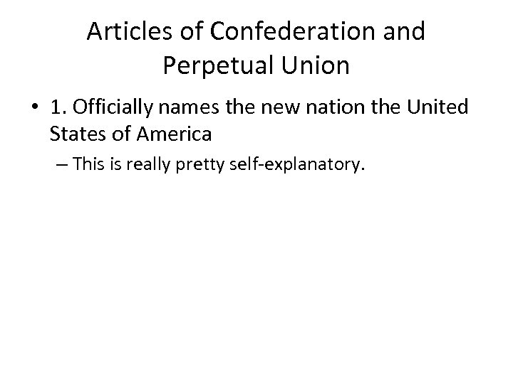 Articles of Confederation and Perpetual Union • 1. Officially names the new nation the