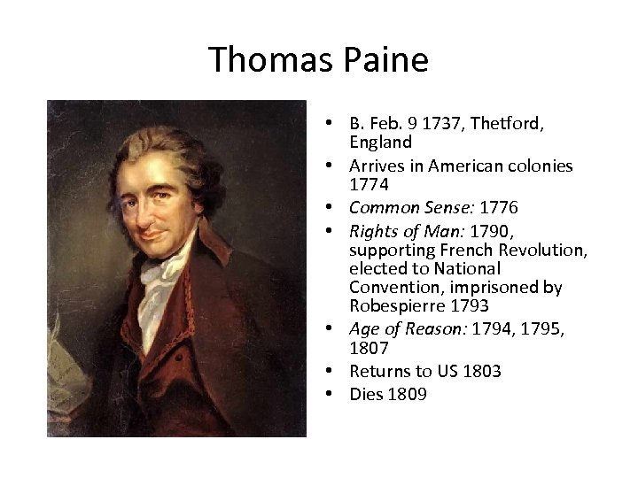 Thomas Paine • B. Feb. 9 1737, Thetford, England • Arrives in American colonies