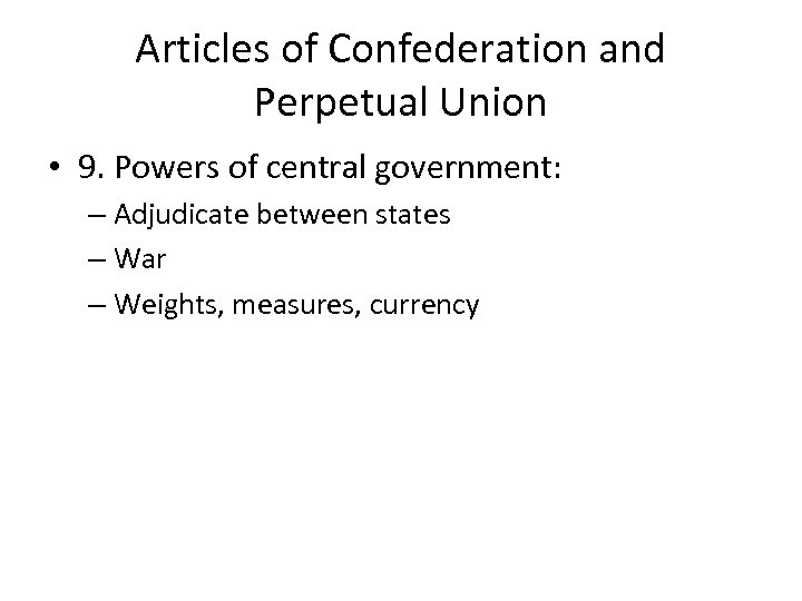 Articles of Confederation and Perpetual Union • 9. Powers of central government: – Adjudicate