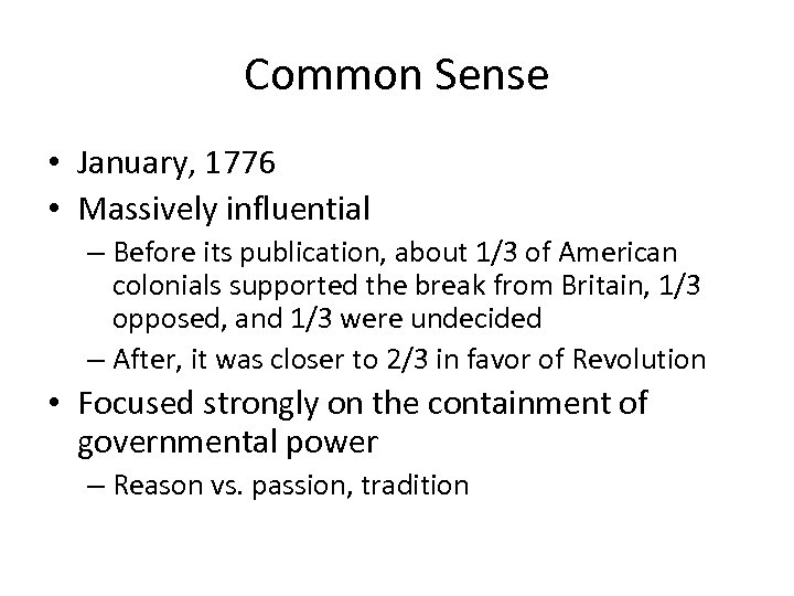 Common Sense • January, 1776 • Massively influential – Before its publication, about 1/3