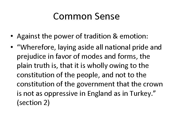 Common Sense • Against the power of tradition & emotion: • “Wherefore, laying aside