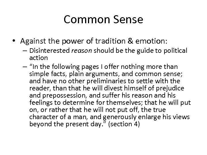 Common Sense • Against the power of tradition & emotion: – Disinterested reason should