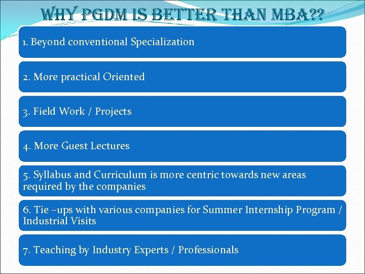 WHY PGDM IS BETTER THAN MBA? ? 1. Beyond conventional Specialization 2. More practical