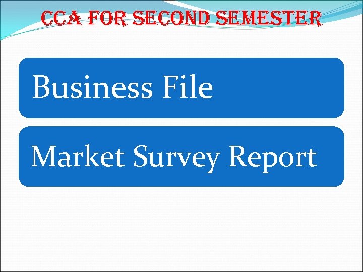 CCA FOR SECOND SEMESTER Business File Market Survey Report 