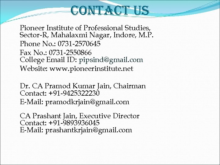 CONTACT US Pioneer Institute of Professional Studies, Sector-R, Mahalaxmi Nagar, Indore, M. P. Phone