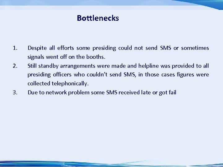 Bottlenecks 1. 2. 3. Despite all efforts some presiding could not send SMS or