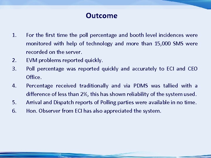 Outcome 1. 2. 3. 4. 5. 6. For the first time the poll percentage