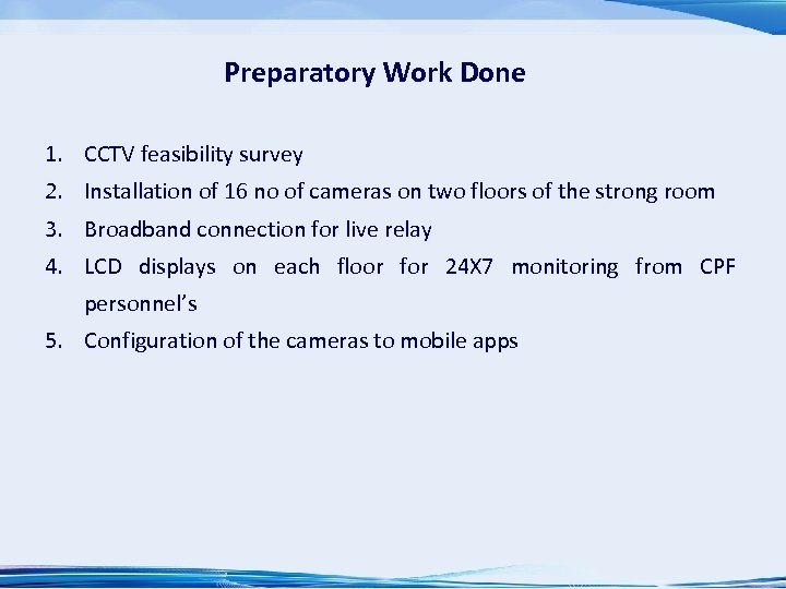 Preparatory Work Done 1. CCTV feasibility survey 2. Installation of 16 no of cameras