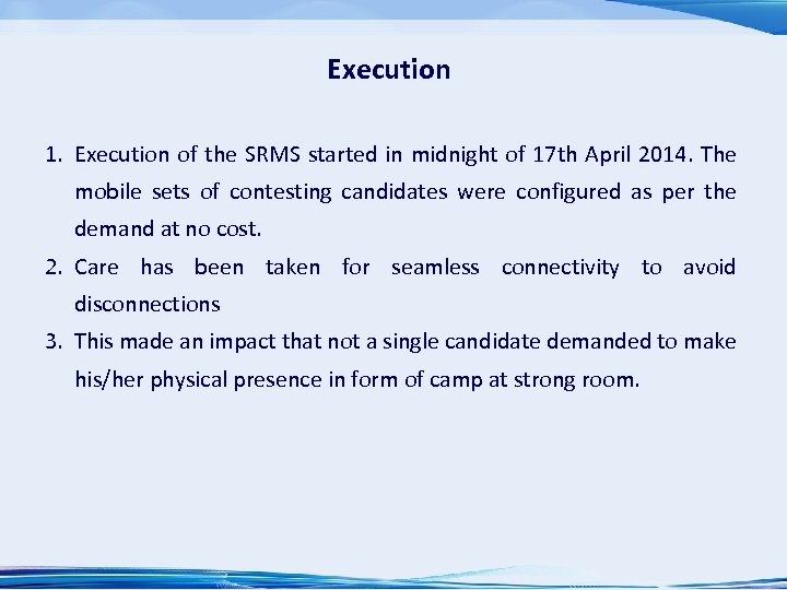Execution 1. Execution of the SRMS started in midnight of 17 th April 2014.