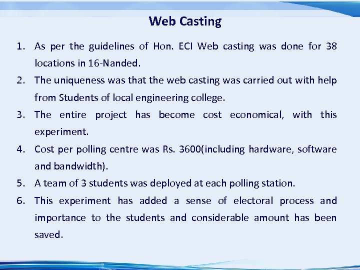 Web Casting 1. As per the guidelines of Hon. ECI Web casting was done