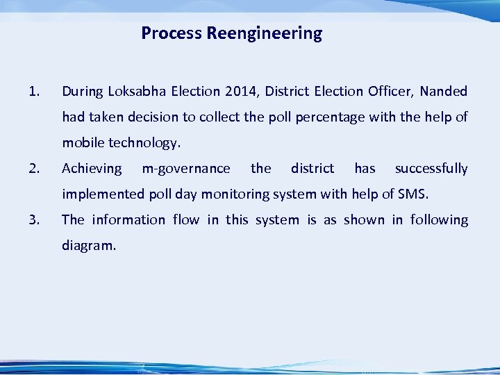 Process Reengineering 1. During Loksabha Election 2014, District Election Officer, Nanded had taken decision