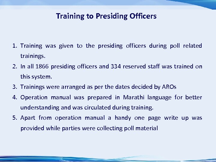 Training to Presiding Officers 1. Training was given to the presiding officers during poll