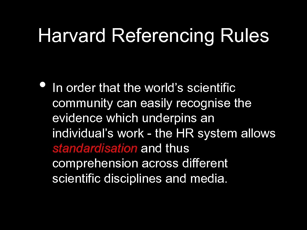 Harvard Referencing Rules • In order that the world’s scientific community can easily recognise