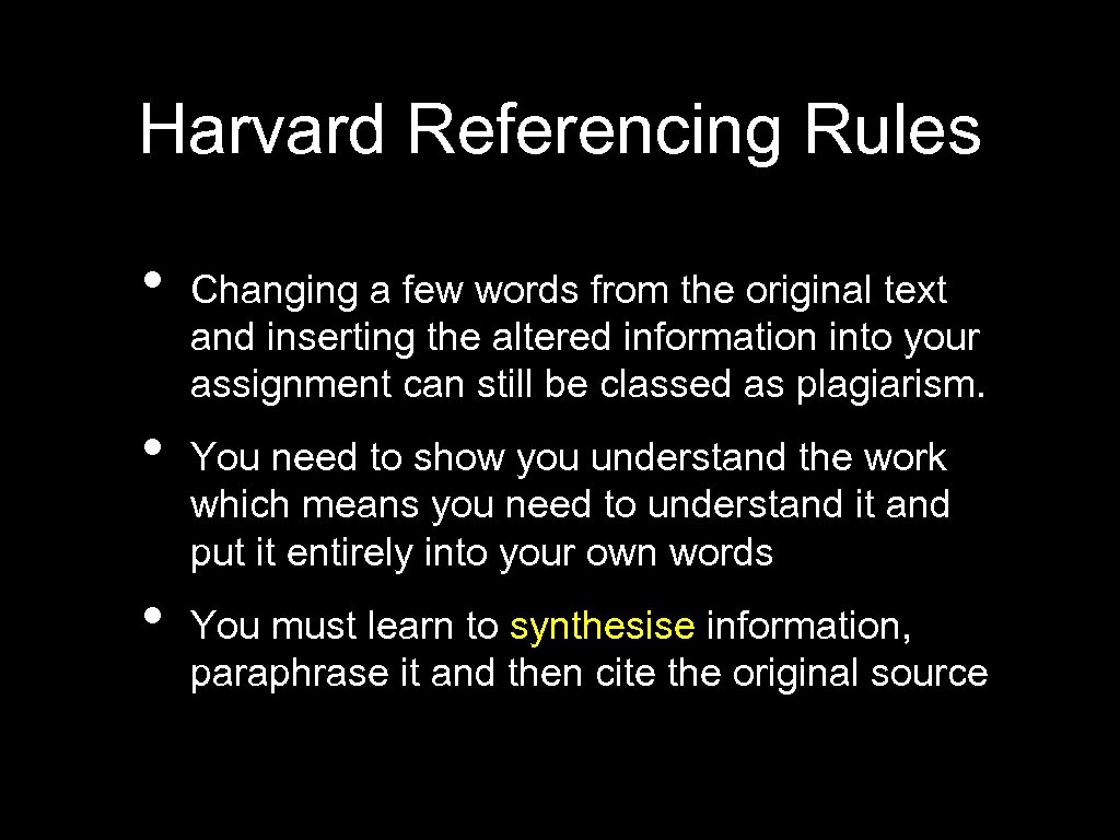 Harvard Referencing Rules • • • Changing a few words from the original text