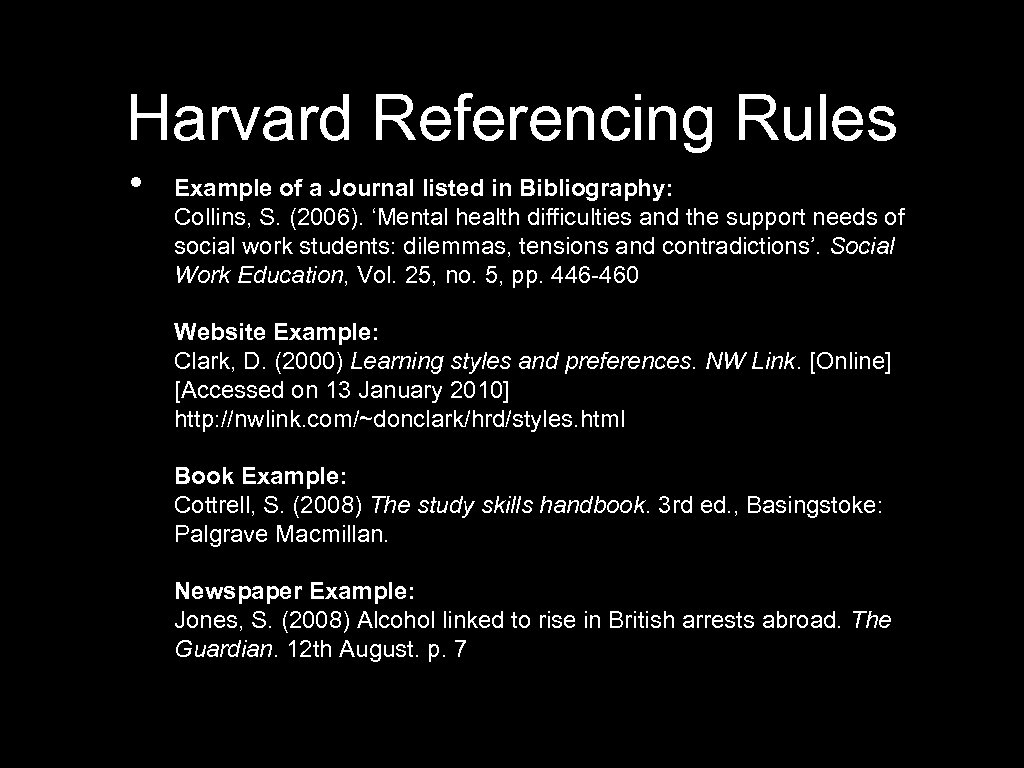 Harvard Referencing Rules • Example of a Journal listed in Bibliography: Collins, S. (2006).