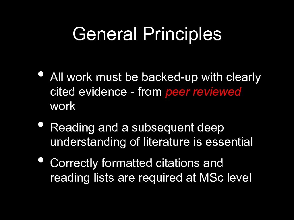 General Principles • All work must be backed-up with clearly cited evidence - from