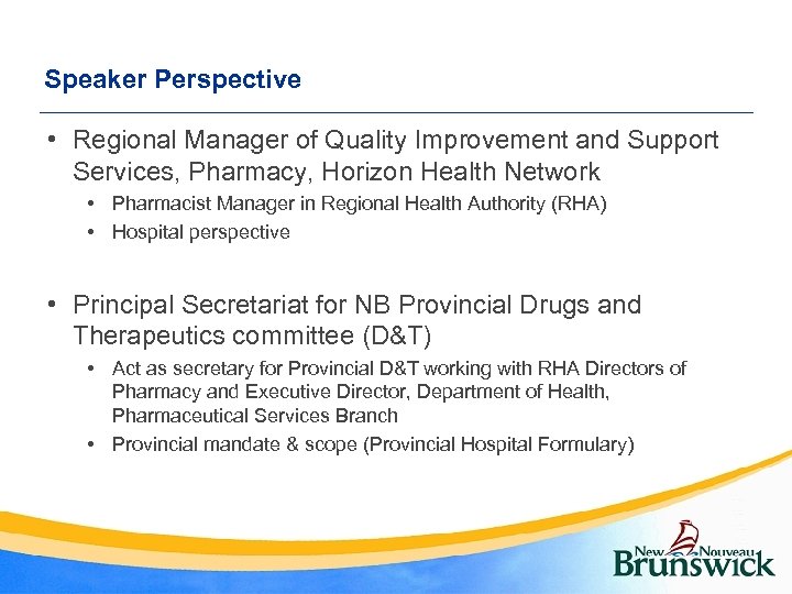 Speaker Perspective • Regional Manager of Quality Improvement and Support Services, Pharmacy, Horizon Health