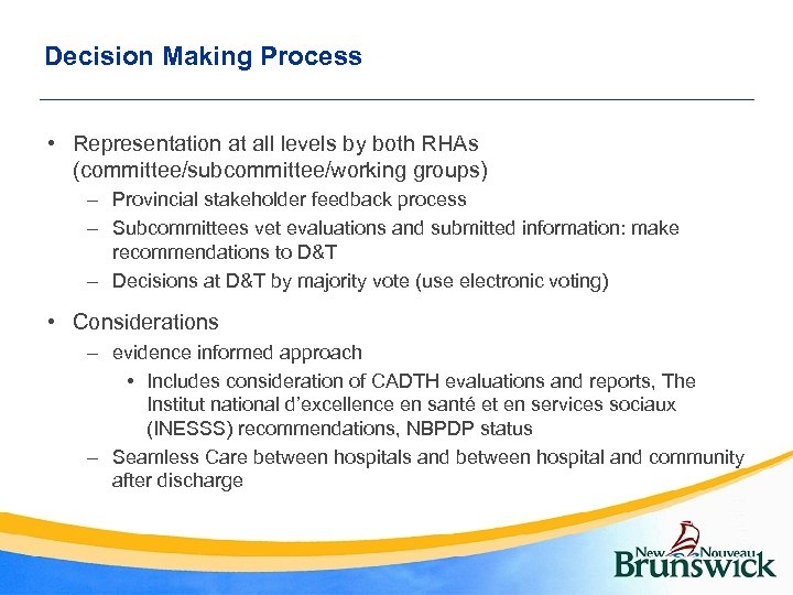 Decision Making Process • Representation at all levels by both RHAs (committee/subcommittee/working groups) –