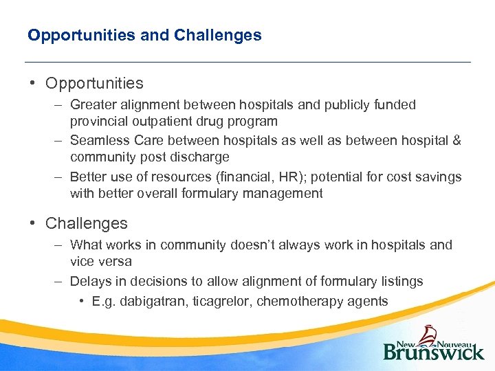 Opportunities and Challenges • Opportunities – Greater alignment between hospitals and publicly funded provincial