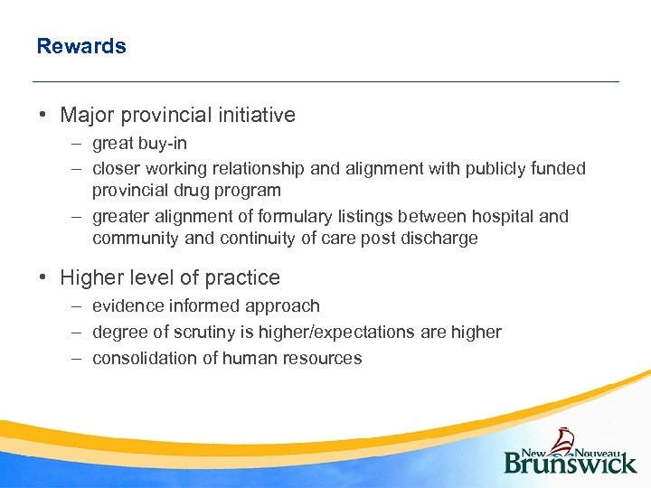 Rewards • Major provincial initiative – great buy-in – closer working relationship and alignment