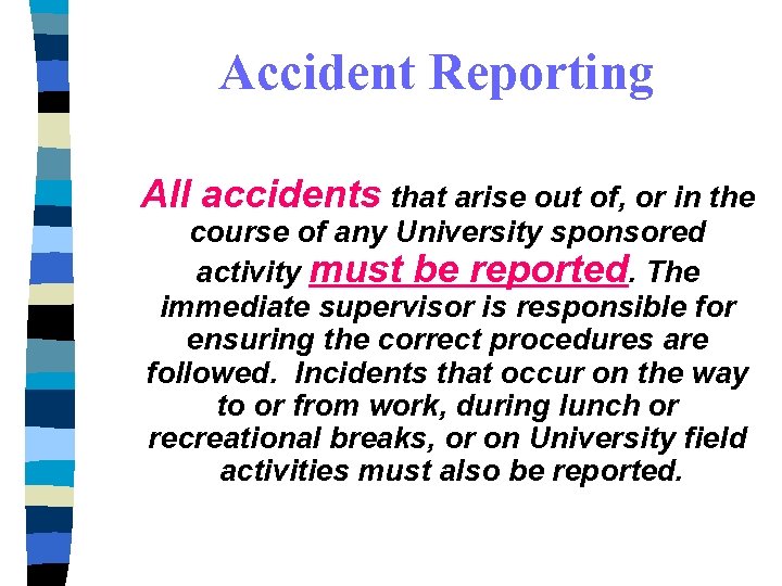 Accident Reporting All accidents that arise out of, or in the course of any