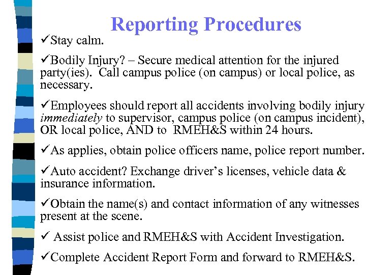 üStay calm. Reporting Procedures üBodily Injury? – Secure medical attention for the injured party(ies).