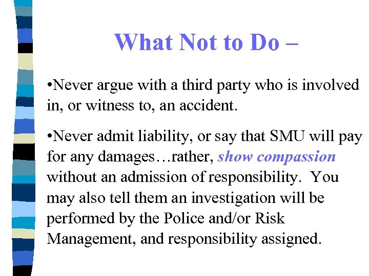 What Not to Do – • Never argue with a third party who is