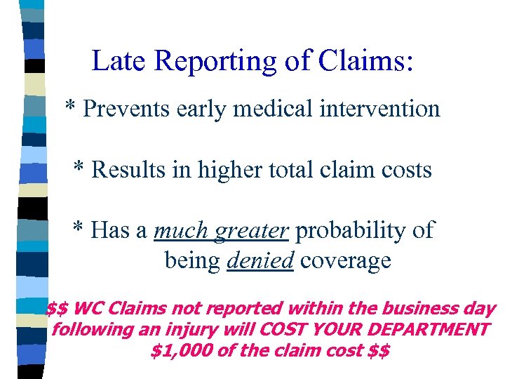 Late Reporting of Claims: * Prevents early medical intervention * Results in higher total