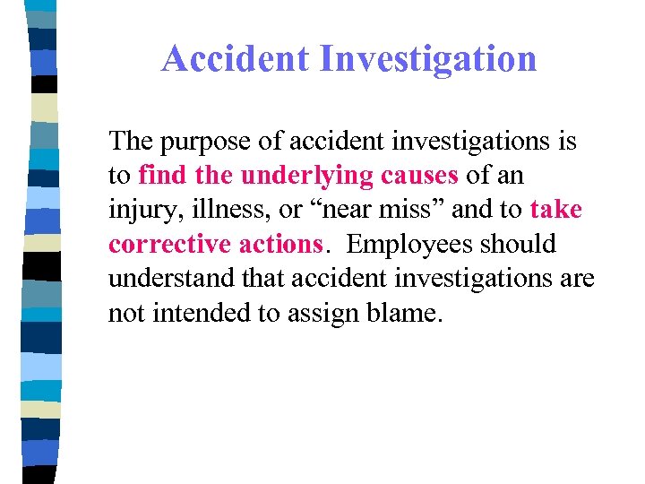 Accident Investigation The purpose of accident investigations is to find the underlying causes of