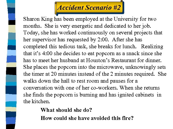 Accident Scenario #2 Sharon King has been employed at the University for two months.